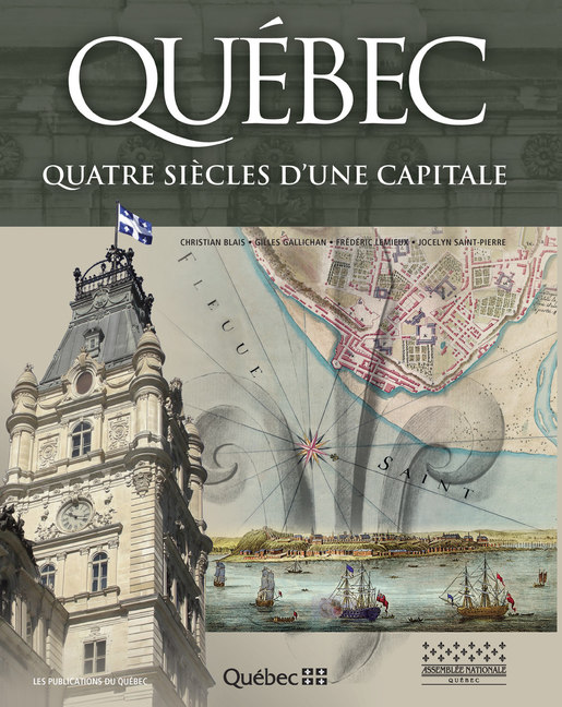 Québec
Quatre siècles d’une capitale